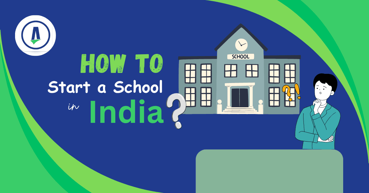 How to Start a School in India in 2026 — Complete Step-by-Step Guide